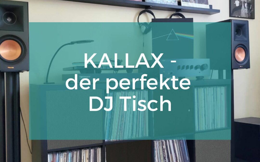 KALLAX Regal – der perfekte DJ Tisch?